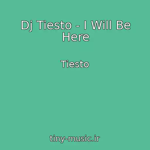 کاور آهنگ Dj Tiesto - I Will Be Here از Tiesto