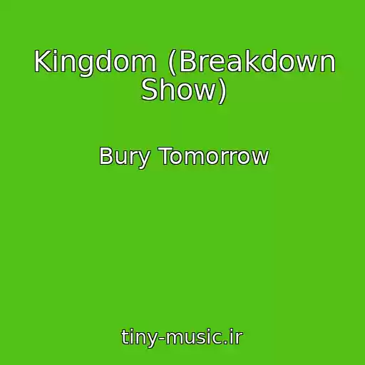 کاور آهنگ Kingdom (Breakdown Show) از Bury Tomorrow