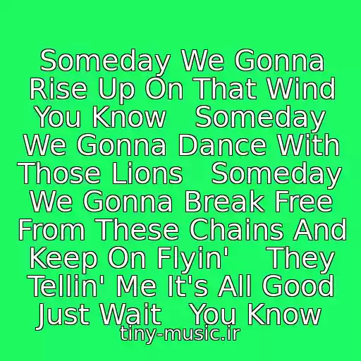 کاور آهنگ Someday We Gonna Rise Up On That Wind You Know   Someday We Gonna Dance With Those Lions   Someday We Gonna Break Free From These Chains And Keep On Flyin'    They Tellin' Me It's All Good Just Wait   You Know از Flipsyde - Someday