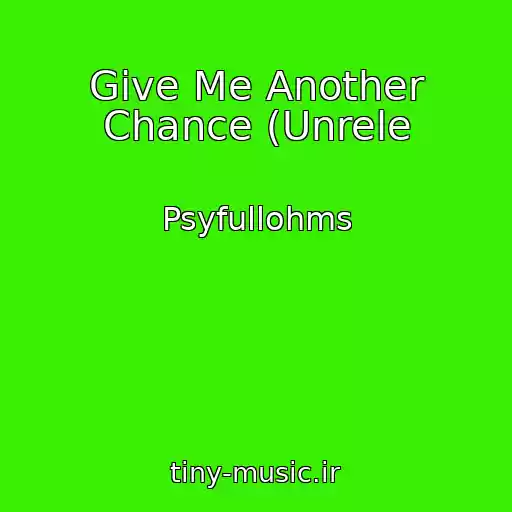 کاور آهنگ Give Me Another Chance (Unrele از Psyfullohms