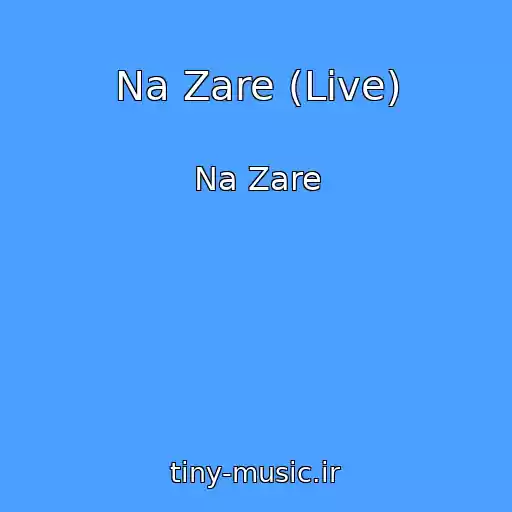 کاور آهنگ Na Zare (Live) از Na Zare