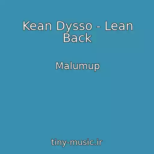 کاور آهنگ Kean Dysso - Lean Back از Malumup