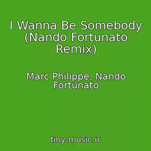 کاور آهنگ I Wanna Be Somebody (Nando Fortunato Remix) از Marc Philippe, Nando Fortunato