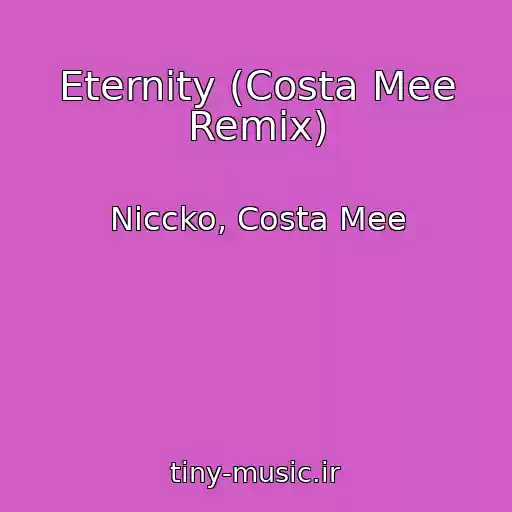 کاور آهنگ Eternity (Costa Mee Remix) از Niccko, Costa Mee