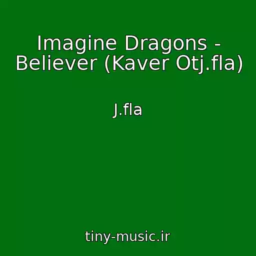 کاور آهنگ Imagine Dragons - Believer (Kaver Otj.fla) از J.fla