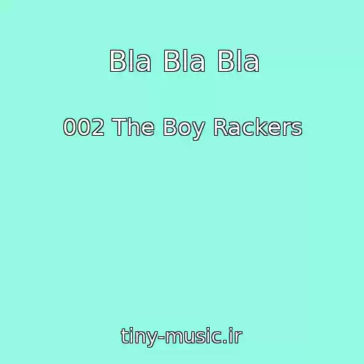 کاور آهنگ Bla Bla Bla از 002 The Boy Rackers