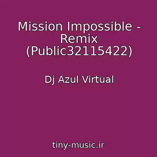 کاور آهنگ Mission Impossible - Remix (Public32115422) از Dj Azul Virtual
