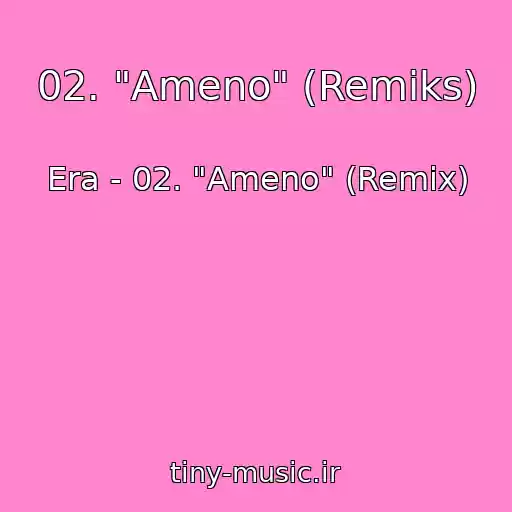 کاور آهنگ 02. "Ameno" (Remiks) از Era - 02. "Ameno" (Remix)