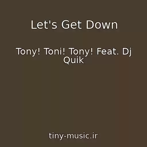 کاور آهنگ Let's Get Down از Tony! Toni! Tony! Feat. Dj Quik