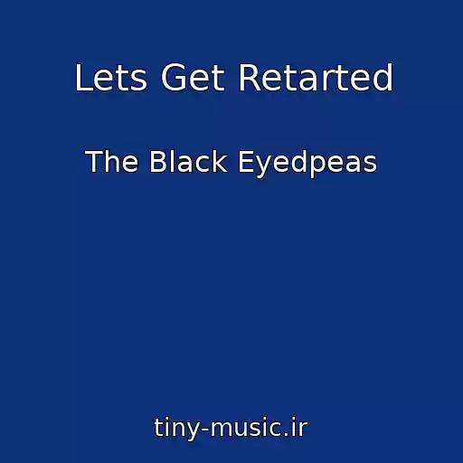 کاور آهنگ Lets Get Retarted از The Black Eyedpeas