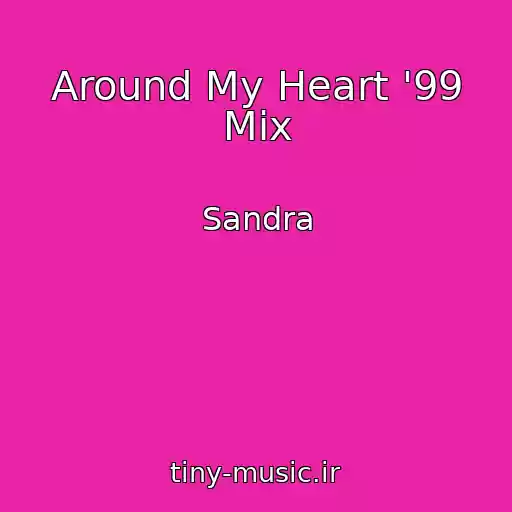 کاور آهنگ Around My Heart '99 Mix از Sandra