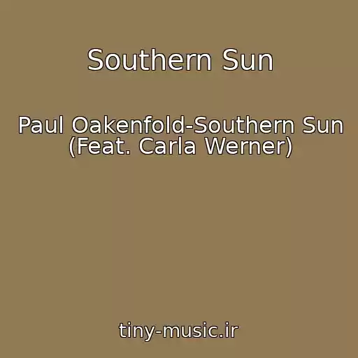 کاور آهنگ Southern Sun از Paul Oakenfold-Southern Sun (Feat. Carla Werner)