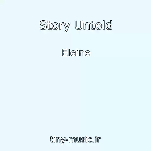 کاور آهنگ Story Untold از Eleine
