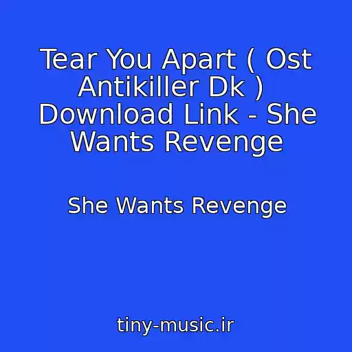 کاور آهنگ Tear You Apart ( Ost Antikiller Dk )  Download Link - She Wants Revenge از She Wants Revenge