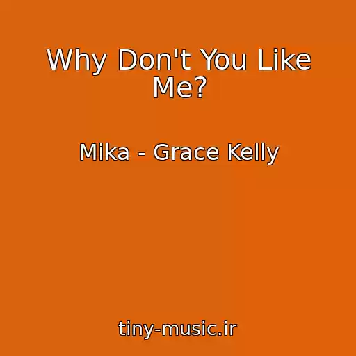 کاور آهنگ Why Don't You Like Me? از Mika - Grace Kelly