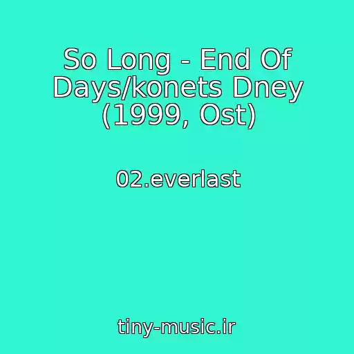 کاور آهنگ So Long - End Of Days/konets Dney (1999, Ost) از 02.everlast