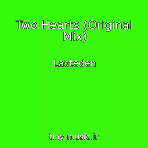 کاور آهنگ Two Hearts (Original Mix) از Lasteden