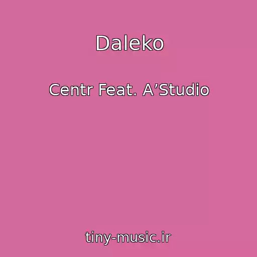 کاور آهنگ Daleko از Centr Feat. A’Studio