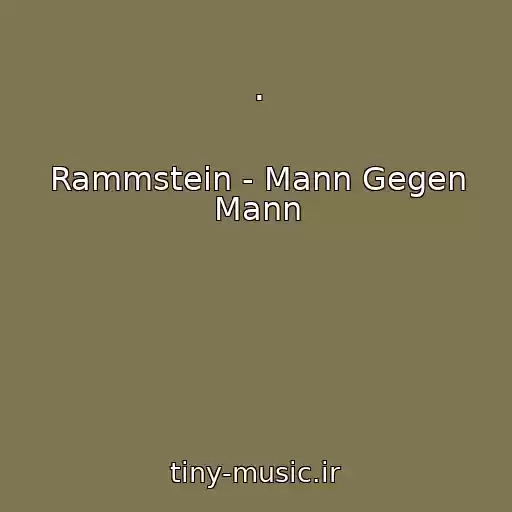 کاور آهنگ . از Rammstein - Mann Gegen Mann