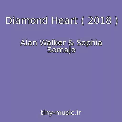 کاور آهنگ Diamond Heart ( 2018 ) از Alan Walker & Sophia Somajo