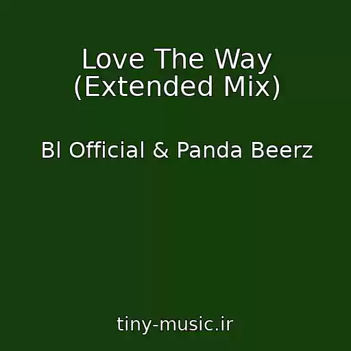 کاور آهنگ Love The Way (Extended Mix) از Bl Official & Panda Beerz