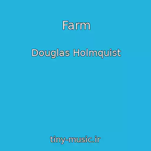 کاور آهنگ Farm از Douglas Holmquist