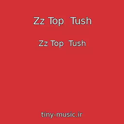 کاور آهنگ Zz Top  Tush از Zz Top  Tush