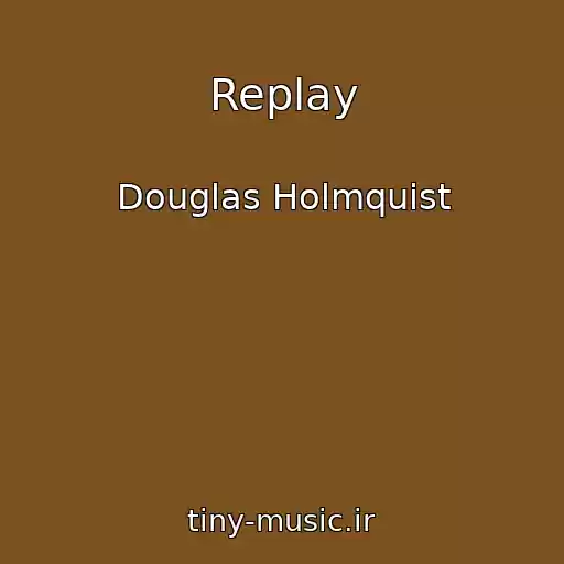 کاور آهنگ Replay از Douglas Holmquist