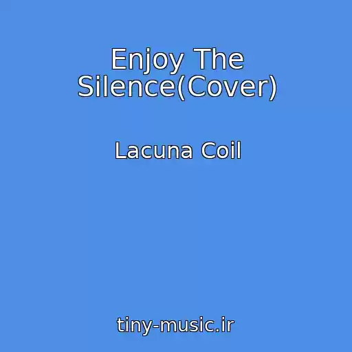 کاور آهنگ Enjoy The Silence(Cover) از Lacuna Coil