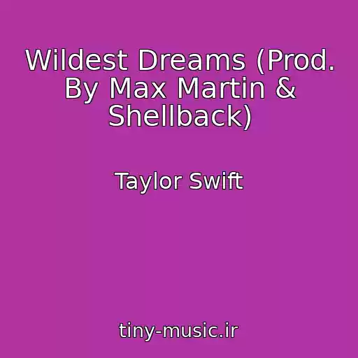 کاور آهنگ Wildest Dreams (Prod. By Max Martin & Shellback) از Taylor Swift