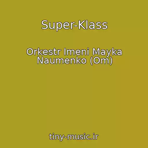 کاور آهنگ Super-Klass از Orkestr Imeni Mayka Naumenko (Om)