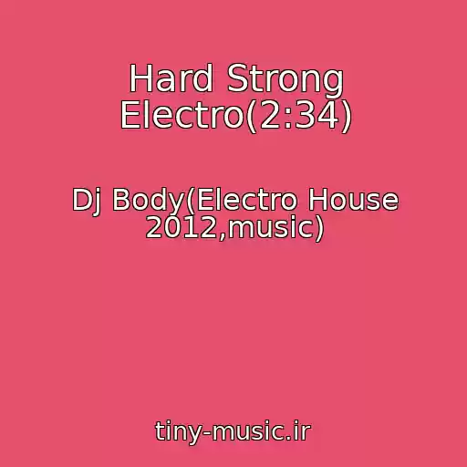 کاور آهنگ Hard Strong Electro(2:34) از Dj Body(Electro House 2012,music)
