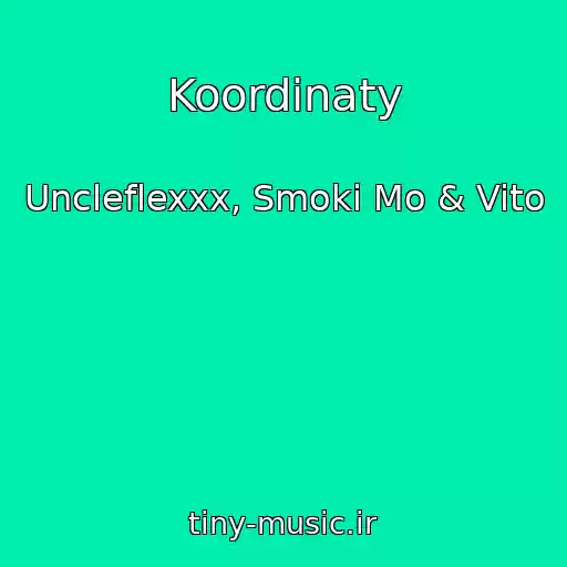 کاور آهنگ Koordinaty از Uncleflexxx, Smoki Mo & Vito
