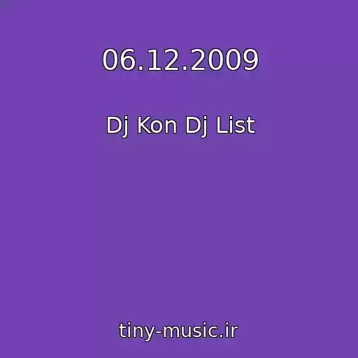 کاور آهنگ 06.12.2009 از Dj Kon Dj List