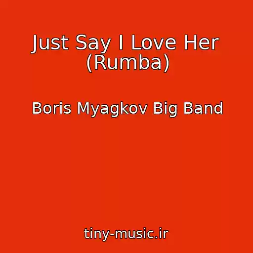 کاور آهنگ Just Say I Love Her (Rumba) از Boris Myagkov Big Band