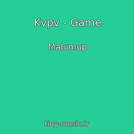 کاور آهنگ Kvpv - Game از Malumup