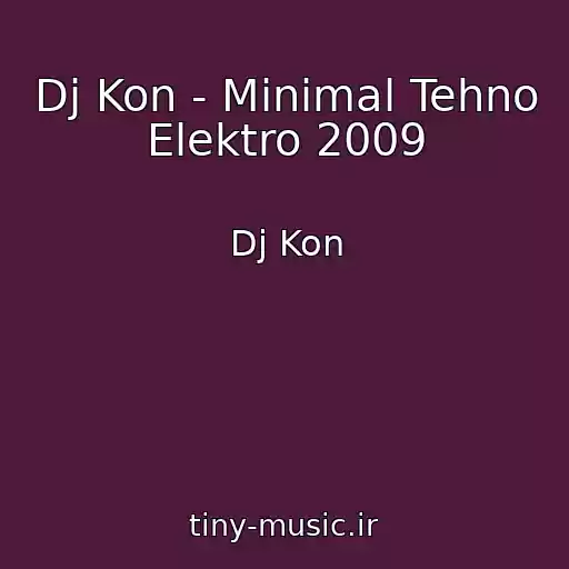 کاور آهنگ Dj Kon - Minimal Tehno Elektro 2009 از Dj Kon