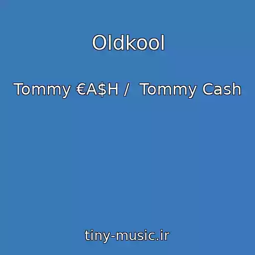 کاور آهنگ Oldkool از Tommy €A$H /  Tommy Cash