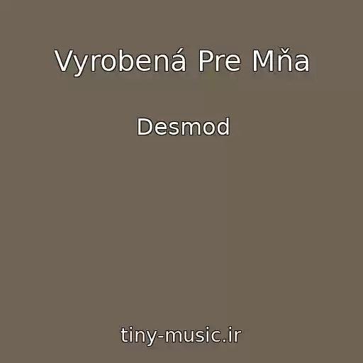 کاور آهنگ Vyrobená Pre Mňa از Desmod