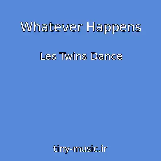 کاور آهنگ Whatever Happens از Les Twins Dance