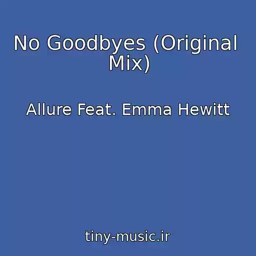 کاور آهنگ No Goodbyes (Original  Mix) از Allure Feat. Emma Hewitt
