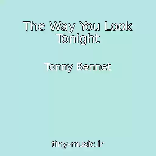 کاور آهنگ The Way You Look Tonight از Tonny Bennet