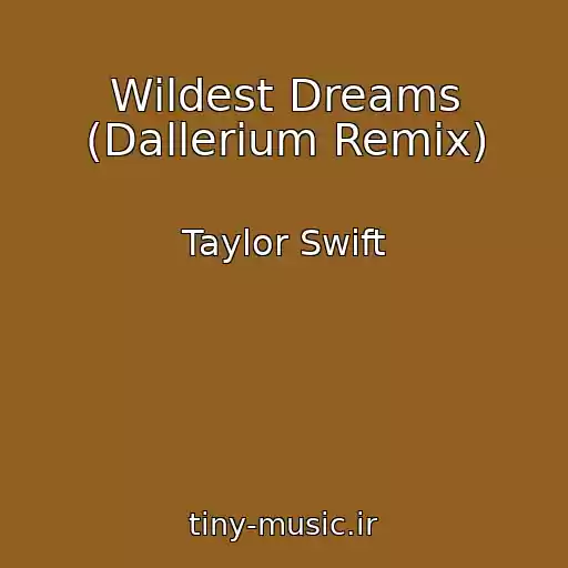 کاور آهنگ Wildest Dreams (Dallerium Remix) از Taylor Swift