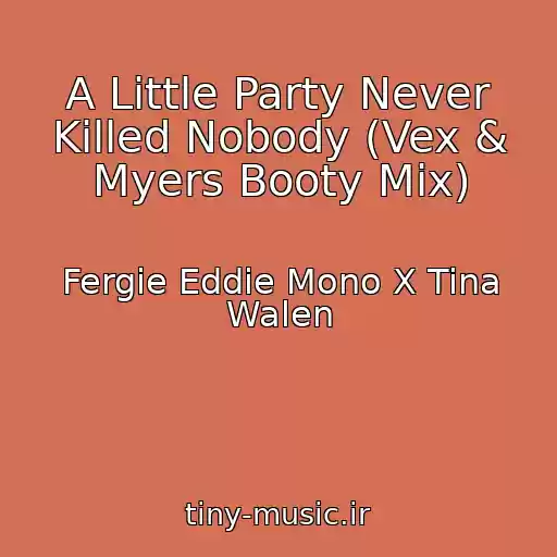 کاور آهنگ A Little Party Never Killed Nobody (Vex & Myers Booty Mix) از Fergie Eddie Mono X Tina Walen