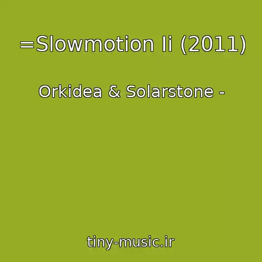 کاور آهنگ =Slowmotion Ii (2011) از Orkidea & Solarstone -