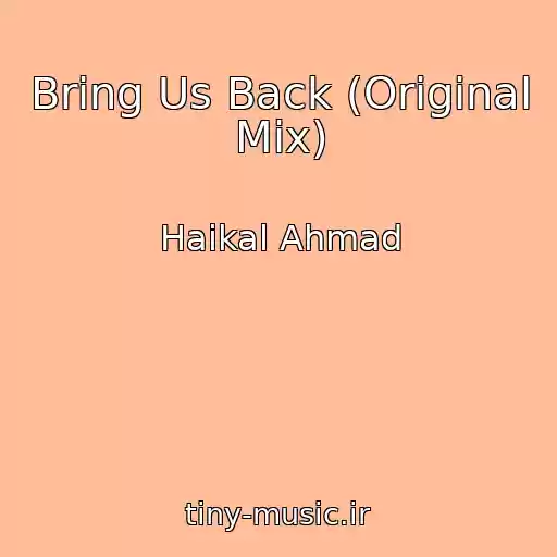 کاور آهنگ Bring Us Back (Original Mix) از Haikal Ahmad