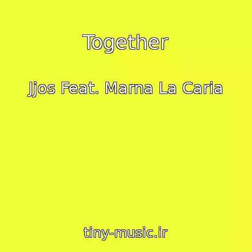 کاور آهنگ Together از Jjos Feat. Marna La Caria