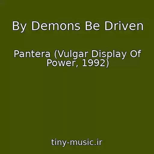 کاور آهنگ By Demons Be Driven از Pantera (Vulgar Display Of Power, 1992)