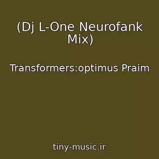 کاور آهنگ (Dj L-One Neurofank Mix) از Transformers:optimus Praim