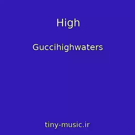 کاور آهنگ High از Guccihighwaters